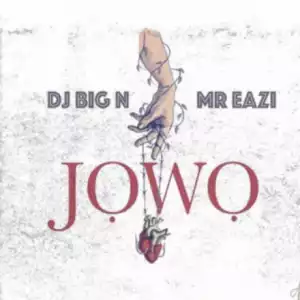DJ Big N - Jowo ft. Mr Eazi